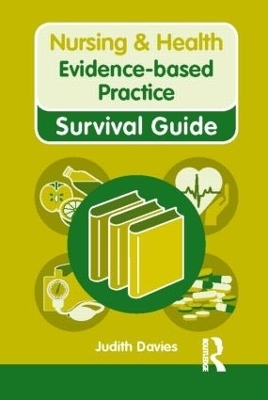 Nursing & Health Survival Guide: Evidence Based Practice - Judith Davies