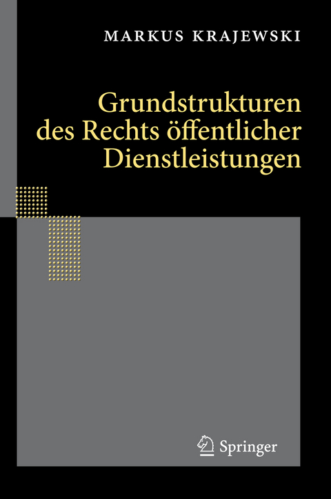 Grundstrukturen des Rechts &ouml;ffentlicher Dienstleistungen - Markus Krajewski