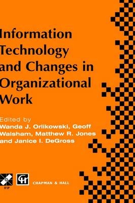 Information Technology and Changes in Organizational Work - 
