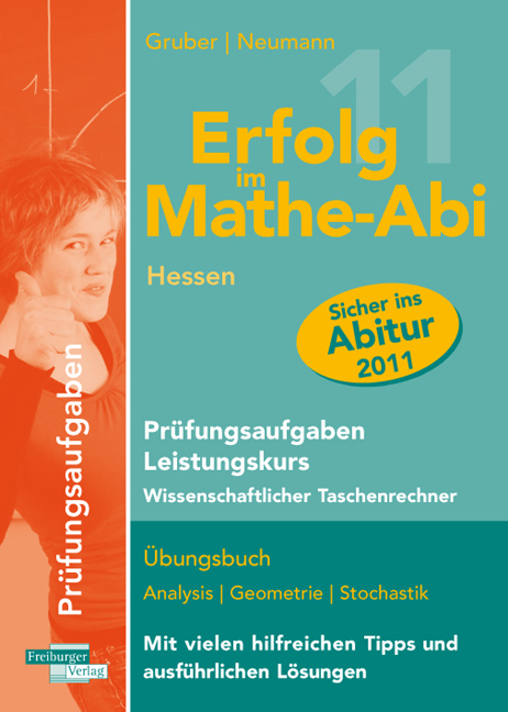Erfolg im Mathe-Abi 2011 Hessen Pr&uuml;fungsaufgaben Leistungskurs Wissenschaftlicher Taschenrechner - Helmut Gruber, Robert Neumann
