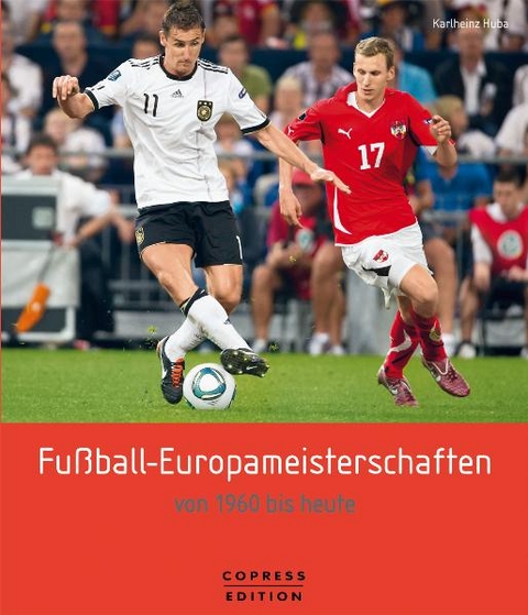 Fu&szlig;ball-Europameisterschaften von 1960 bis heute - Karlheinz Huba