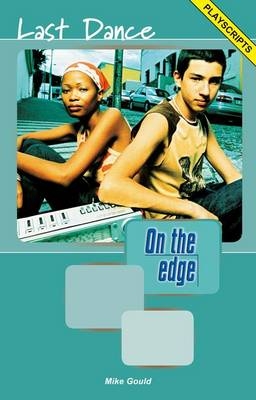On the Edge: Playscripts for Level A Set 1 - Last Dance - Mike Gould