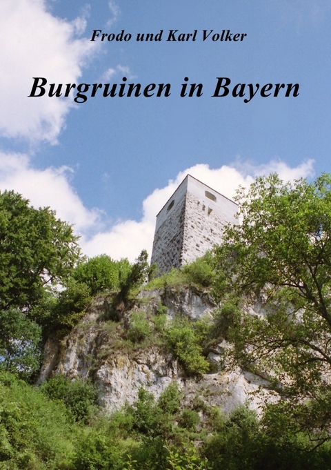 Burgruinen in Bayern - Karl Volker
