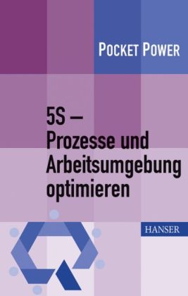 5S - Prozesse und Arbeitsumgebung optimieren - Dag Kroslid, Frank Gorzel, Doris Ohnesorge