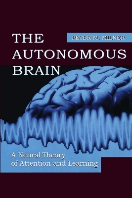 The Autonomous Brain - Peter M. Milner