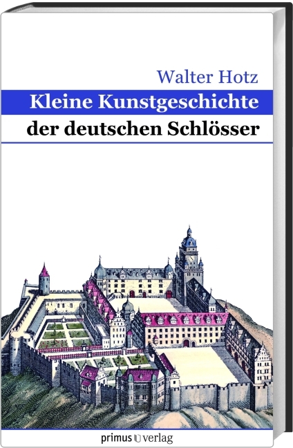 Kleine Kunstgeschichte der deutschen Schl&ouml;sser - Walter Hotz