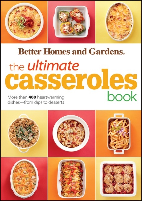 Ultimate Casseroles Book: Better Homes and Gardens -  Better Homes &  Gardens