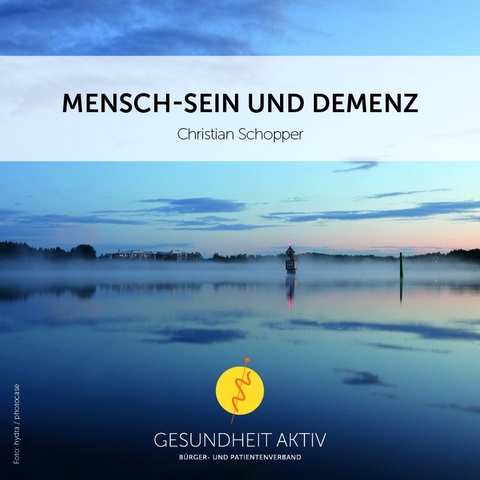 Mensch-Sein und Demenz - Christian Schopper