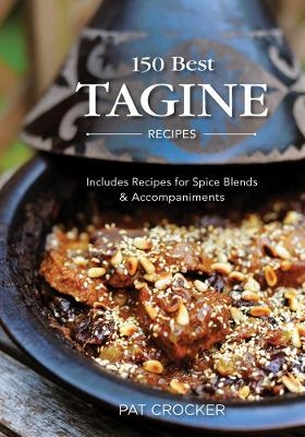 150 Best Tagine Recipes - Pat Crocker
