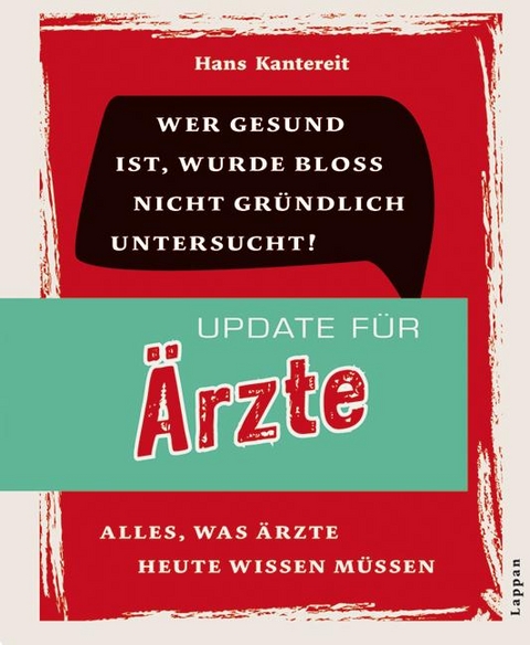 Update f&uuml;r &Auml;rzte - Alles, was &Auml;rzte heute wissen m&uuml;ssen - Hans Kantereit