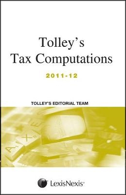 Tolley's Tax Computations 2011-12 -  Tolley editorial team