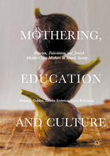 Mothering, Education and Culture - Deborah Golden, Lauren Erdreich, Sveta Roberman
