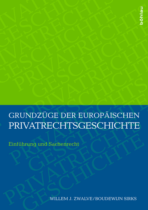 Grundz&uuml;ge der europ&auml;ischen Privatrechtsgeschichte - Willem J. Zwalve, Boudewijn Sirks