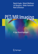 PET/MR Imaging -  Rajesh Gupta,  Robert Matthews,  Lev Bangiyev,  Dinko Franceschi,  Mark Schweitzer
