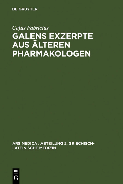Galens Exzerpte aus &auml;lteren Pharmakologen - Cajus Fabricius