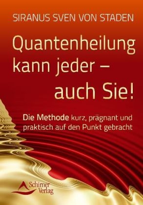 Quantenheilung kann jeder - auch Sie! - Siranus Sven von Staden