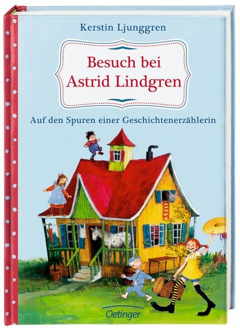 Besuch bei Astrid Lindgren. Auf den Spuren einer Geschichtenerz&auml;hlerin - Kerstin Ljunggren