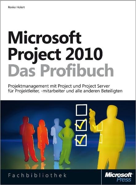 Microsoft Project 2010 - Das Profibuch - Renke Holert
