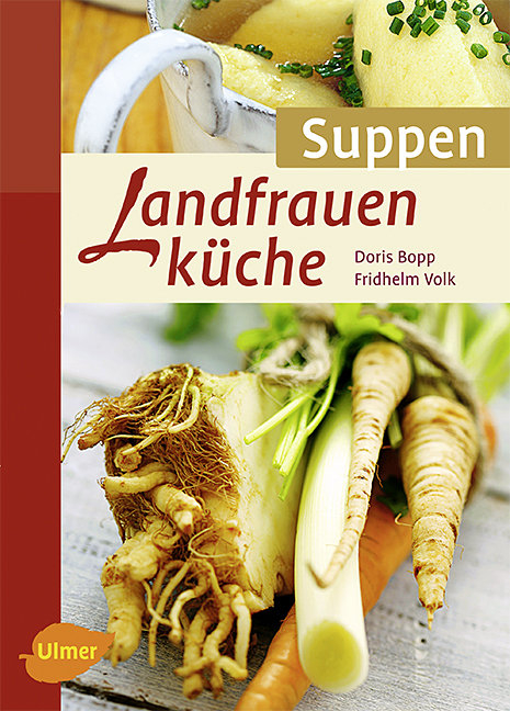 Landfrauenküche Suppen - Doris Bopp, Fridhelm Volk