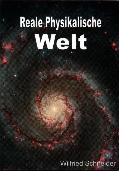 Reale physikalische Welt - Wilfried Schneider
