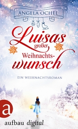 Luisas gro&szlig;er Weihnachtswunsch - Angela Ochel