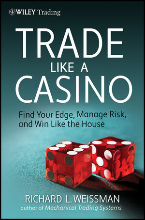 Trade Like a Casino - Richard L. Weissman