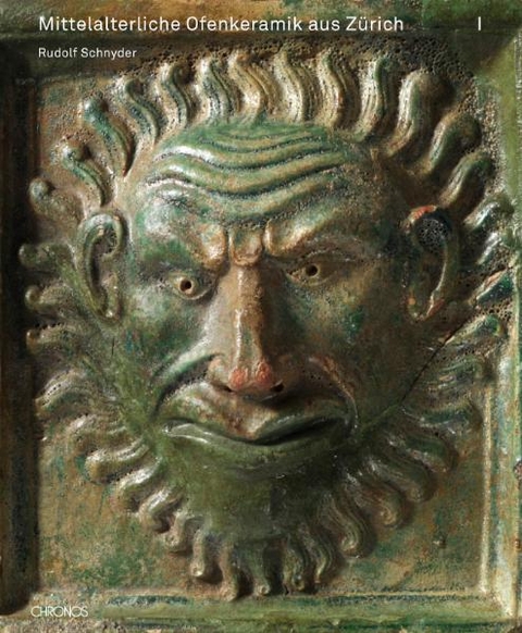 Mittelalterliche Ofenkeramik aus Z&uuml;rich - Rudolf Schnyder