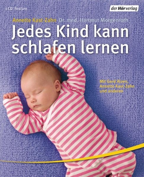 Jedes Kind kann schlafen lernen - Annette Kast-Zahn, Hartmut Morgenroth