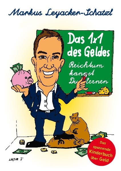 Das 1x1 des Geldes - Markus Leyacker-Schatzl