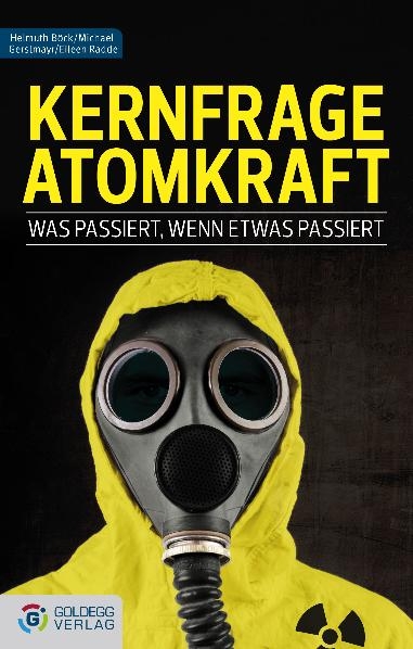 Kernfrage Atomkraft - Helmuth B&ouml;ck, Michael Gerstmayr, Eileen Radde