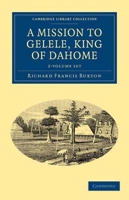 A Mission to Gelele, King of Dahome 2 Volume Set