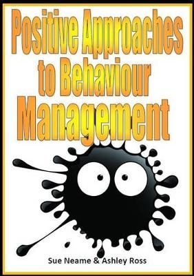 Positive Approaches to Behaviour Management CD-ROM - Sue Neame, Ashley D. Ross
