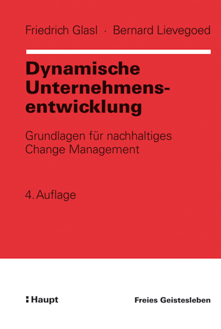 Dynamische Unternehmensentwicklung - Friedrich Glasl, Bernard Lievegoed