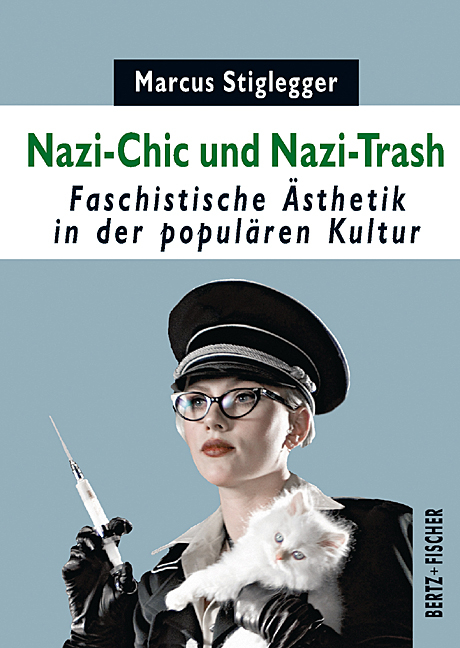 Nazi-Chic und Nazi-Trash - Marcus Stiglegger
