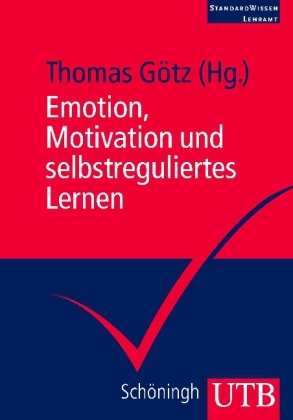 Emotion, Motivation und selbstreguliertes Lernen - Thomas Götz, Anne C. Frenzel, Markus Dresel, Reinhard Pekrun