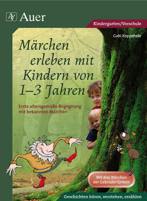 Märchen erleben mit Kindern von 1-3 Jahren - Gabi Koppehele