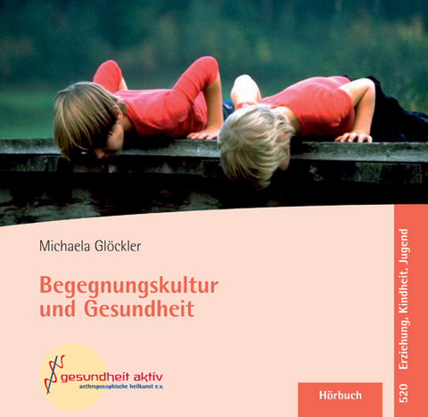 Begegnungskultur und Gesundheit - Michaela Gl&ouml;ckler