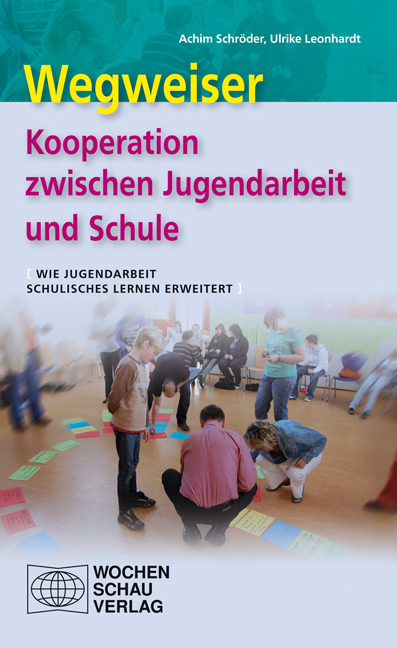 Wegweiser - Kooperation zwischen Jugendarbeit und Schule - Achim Schr&ouml;der, Ulrike Leonhardt