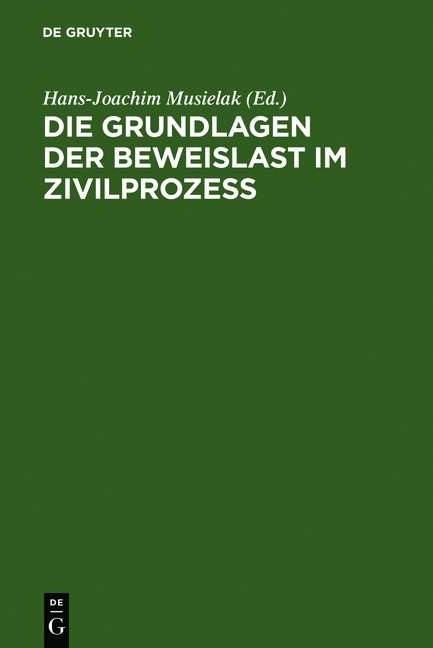 Die Grundlagen der Beweislast im Zivilproze&szlig; - Hans-Joachim Musielak