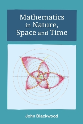 Mathematics in Nature, Space and Time