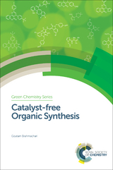 Catalyst-free Organic Synthesis - Goutam Brahmachari