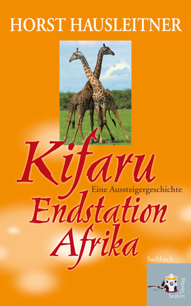 Kifaru &ndash; Endstation Afrika - Horst Hausleitner