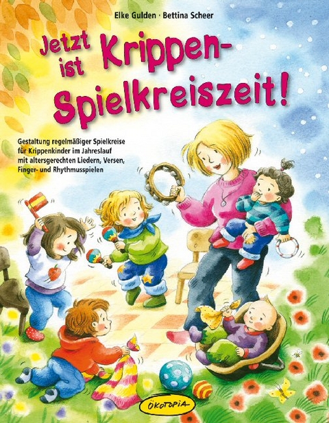 Jetzt ist Krippen-Spielkreiszeit! - Elke Gulden, Bettina Scheer