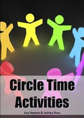 Circle Time Activities Ages 11-16 - Sue Neame, Ashley D. Ross