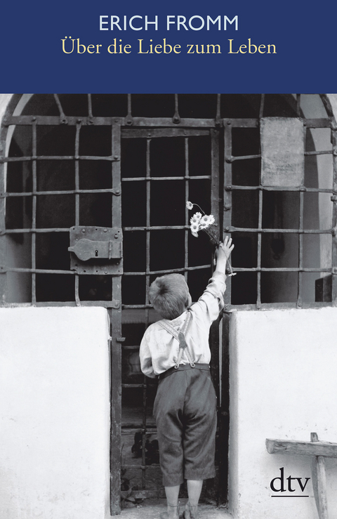 &Uuml;ber die Liebe zum Leben - Erich Fromm