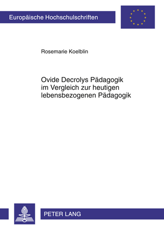 Ovide Decrolys Paedagogik im Vergleich zur heutigen lebensbezogenen Paedagogik