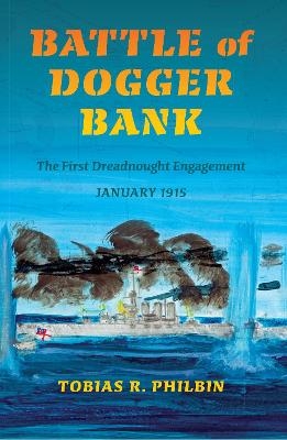 Battle of Dogger Bank - Tobias R. Philbin