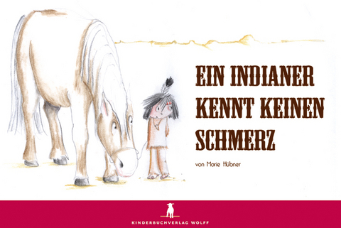 Ein Indianer kennt keinen Schmerz - Marie H&uuml;bner