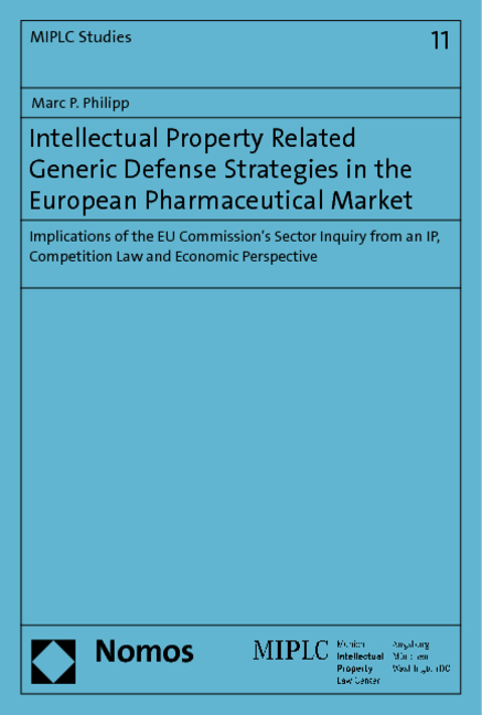 Intellectual Property Related Generic Defense Strategies in the European Pharmaceutical Market - Marc P. Philipp