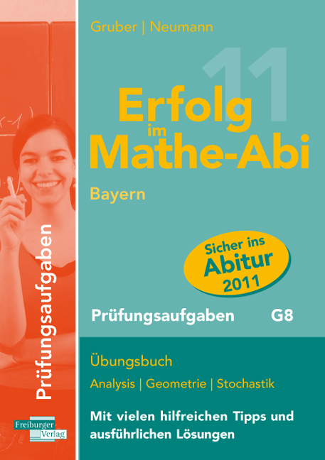 Erfolg im Mathe-Abi 2011 Pr&uuml;fungsaufgaben - Helmut Gruber, Robert Neumann